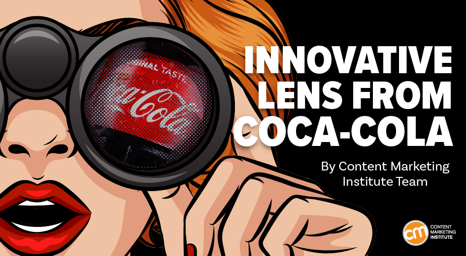 Coca-Cola Focuses Lens on Innovative, Lower-Budget B2B Content Play