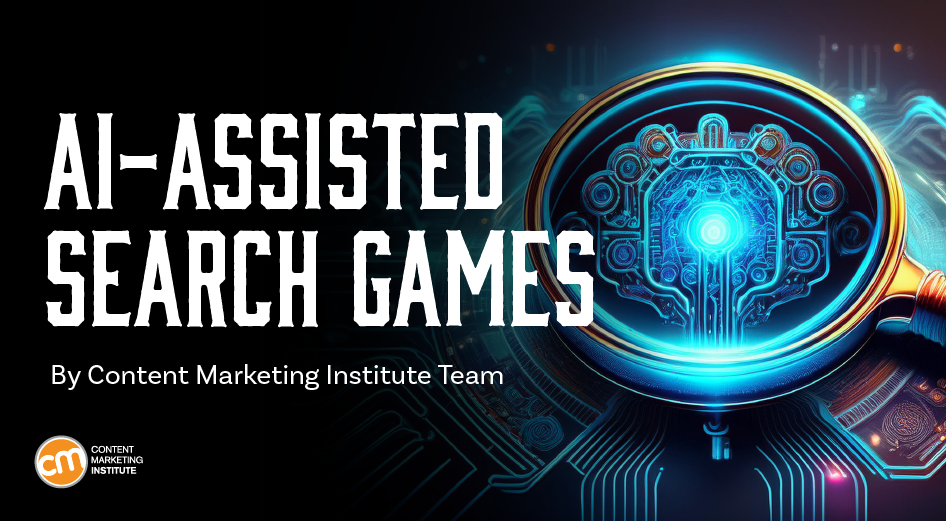 AI-Assisted Search Will Change the Pay-To-Play Games for Content Marketers