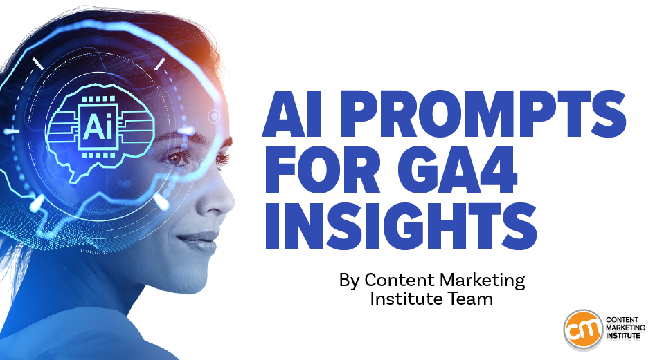 How To Use GA4 and AI To Find the Gold In Your Marketing Analytics Data